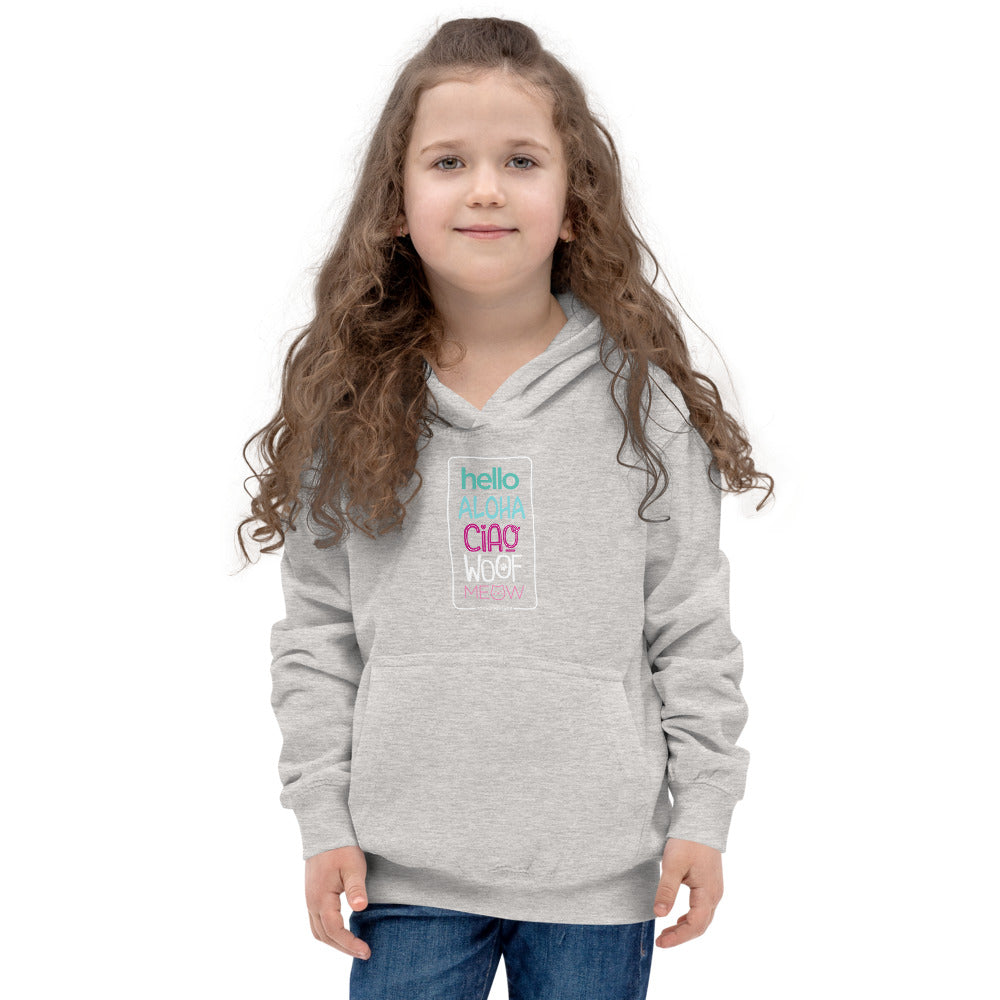 Hello, Aloha, Ciao, Woof, Meow Kids Hoodie!