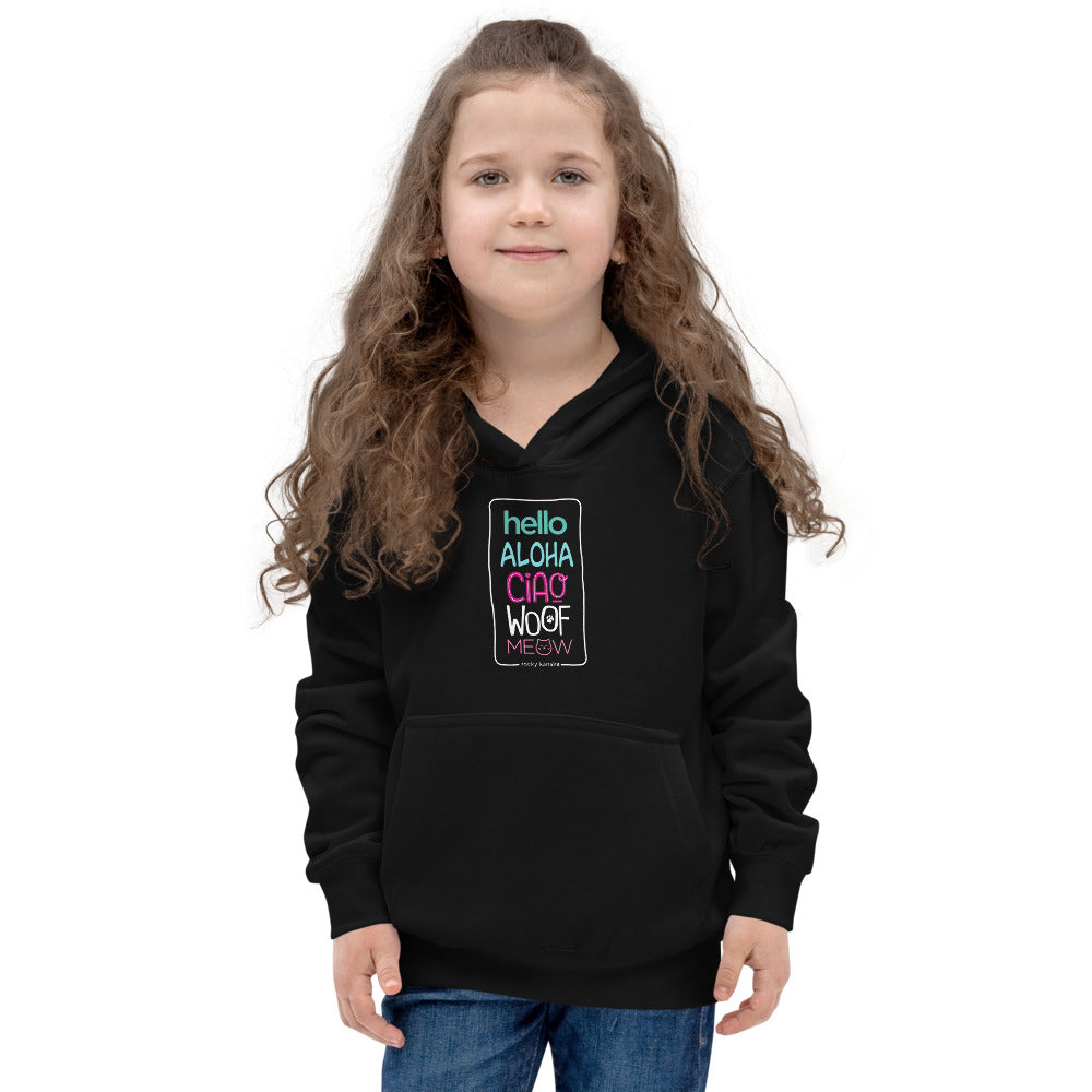 Hello, Aloha, Ciao, Woof, Meow Kids Hoodie!